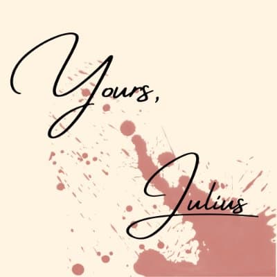 Yours, Julius